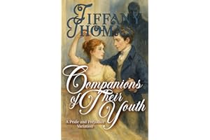 Companions of Their Youth: a Pride & Prejudice Variation (Pride and Prejudice "What if?" Variations)