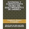 NOVEDOSA Y SORPRENDENTE TEORIA DEL DESCUBRIMIENTO DE AMERICA: ¿Murió colon sin saber que había descubierto un nuevo continente? (Spanish Edition)