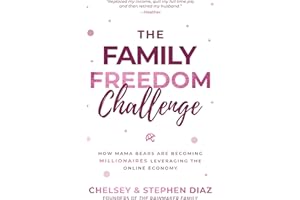 The Family Freedom Challenge: How Mama Bears Are Becoming Millionaires Leveraging The Online Economy (The Rainmaker Family)