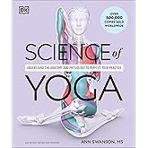 Science of Yoga: Understand the Anatomy and Physiology to Perfect Your Practice (The Science of Fitness)