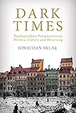Dark Times: Psychoanalytic Perspectives on