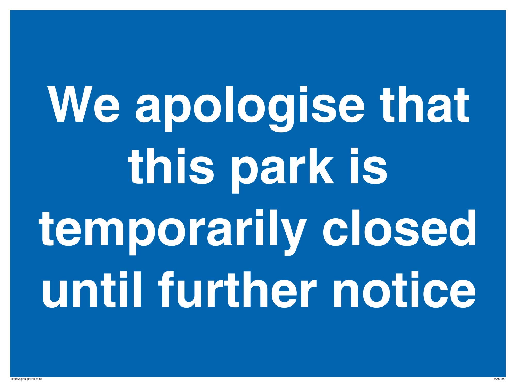 We apologise that this park is temporarily closed until further notice sign - Plastic Rigid 3mm