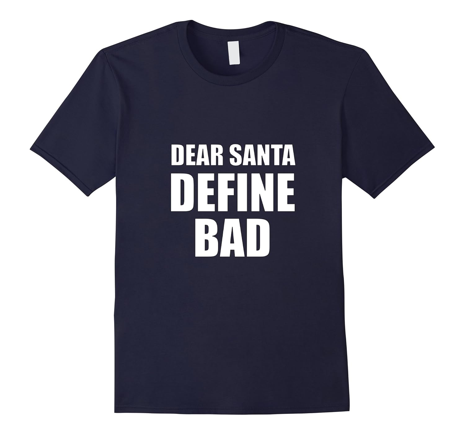 Dear Santa Define Bad Christmas Gag Gift TShirt-Art