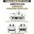 World War II AFV Plans: American Armored Fighting Vehicles (World War II Armored Fighting Vehicle Plans)