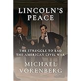 Lincoln's Peace: The Struggle to End the American Civil War