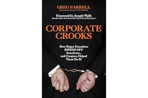 Corporate Crooks: How Rogue Executives Ripped Off Americans... and Congress Helped Them Do It!
