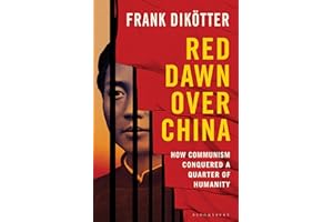 Red Dawn Over China: How Communism Conquered a Quarter of Humanity