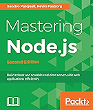 Mastering Node.js - Second Edition: Build robust and scalable real-time server-side web applications efficiently