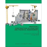 Practical Construction Accounting and Financial Management (Purdue Handbooks in Building Construction)