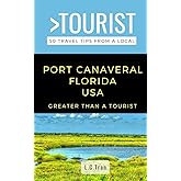 Greater Than a Tourist- Port Canaveral Florida USA: 50 Travel Tips from a Local (Greater Than a Tourist Florida)