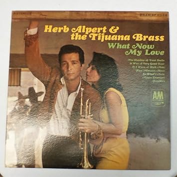 Herb Alpert Herb Albert The Tijuana Brass What Now My Love Record Album Vinyl Amazon Com Music Herb Alpert Herb Albert The Tijuana Brass What Now My Love Record Album Vinyl Amazon Com Music