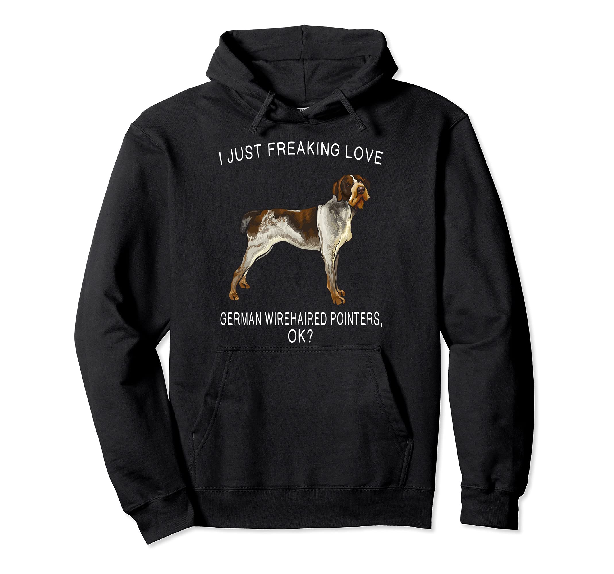 I Just Freaking Love German Wirehaired Pointers Ok? Dog Pullover Hoodie