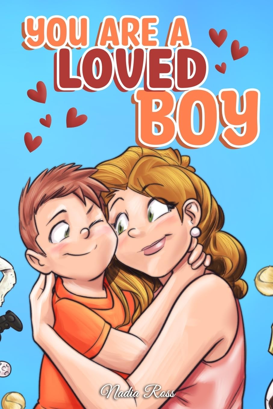 You are a Loved Boy: A Collection of Inspiring Stories about Family, Friendship, Self-Confidence and Love (Motivational Books for Children)