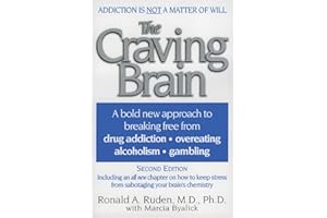 The Craving Brain: A bold new approach to breaking free from *drug addiction *overeating *alcoholism *gambling – Dr. Ruden's 