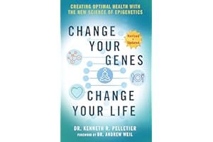 Change Your Genes, Change Your Life:: Creating Optimal Health with the New Science of Epigenetics