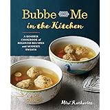 Bubbe and Me in the Kitchen: A Kosher Cookbook of Beloved Recipes and Modern Twists