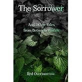 The Sorrower: And Other Tales from Between Worlds