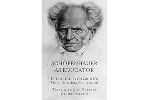 Schopenhauer as Educator: Nietzsche's Third Untimely Meditation