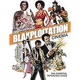 Blaxploitation Cinema: The Essential Reference Guide