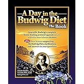 A Day in the Budwig Diet: The Book: Learn Dr. Budwig's complete home healing protocol against cancer, arthritis, heart diseas