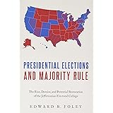 Presidential Elections and Majority Rule: The Rise, Demise, and Potential Restoration of the Jeffersonian Electoral College