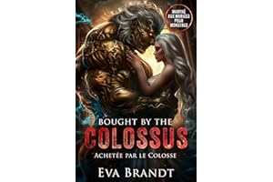 Bought by the Colossus: Achetée par le Colosse (Marché aux Mariées pour Monstres) (French Edition)