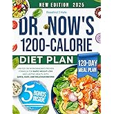 Dr. Now's 1200-Calorie Diet Plan: Unlock Dr. Nowzaradan's Proven Formula for Rapid Weight Loss and Lasting Health with Quick,