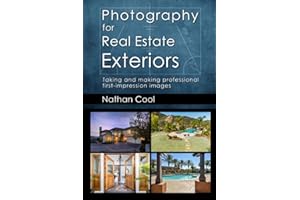 Photography for Real Estate Exteriors: Taking and making professional first-impression images (Real Estate Photography)