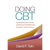 Doing CBT: A Comprehensive Guide to Working with Behaviors, Thoughts, and Emotions