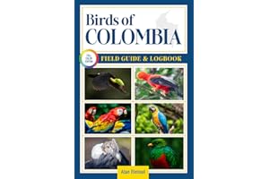Birds of Colombia Field Guide and Logbook: An Essential Birdwatching Guide with Identification Tips for 60 Common Bird Specie
