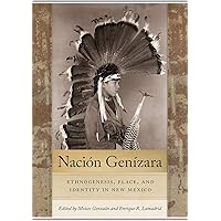 Nación Genízara: Ethnogenesis, Place, and Identity in New Mexico (Querencias Series)