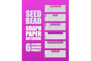 Seed Bead Graph Paper Notebook: Multiple Seed Bead Graph Paper for your Loom Beading Project: 6 Patterns Square/Loom | Peyote