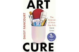 Art Cure: The Science of How the Arts Save Lives