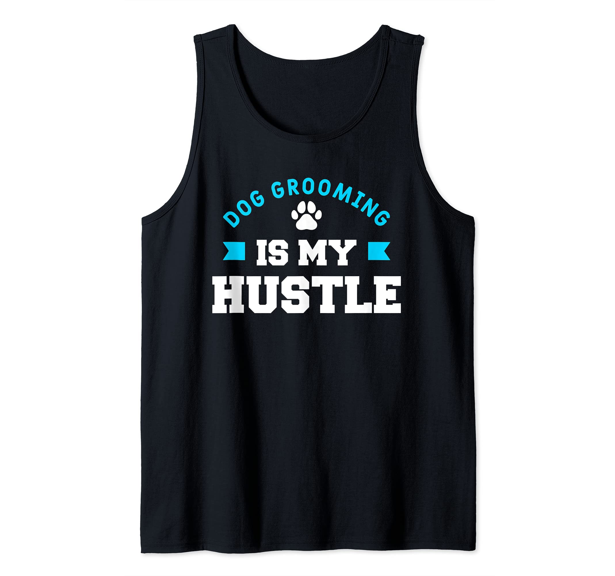 Dog Grooming Is My Hustle Funny Dogs Dog Salon Groomer Tank Top