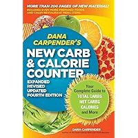 Dana Carpender's NEW Carb and Calorie Counter-Expanded, Revised, and Updated 4th Edition: Your Complete Guide to Total…