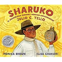 Sharuko: El Arqueólogo Peruano Julio C. Tello / Peruvian Archaeologist Julio C. Tello (Spanish and English Edition)