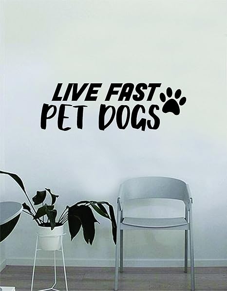 Amazon Com Live Fast Pet Dogs Paw Print Quote Wall Decal