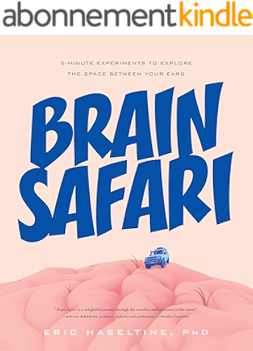 Download Brain Safari: 5 Minute Experiments to Explore the Space Between Your Ears (English Edition) PDF