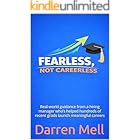 Fearless...Not Careerless: Real-world guidance from a hiring manager who’s helped hundreds of recent grads launch meaningful careers