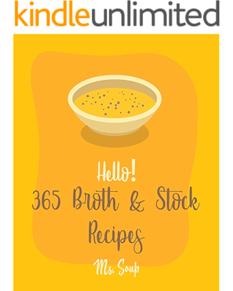 Hello 365 Broth Stock Recipes Best Broth Stock Cookbook Ever For Beginners Soup Dumpling Cookbook Cabbage Soup Recipe Bone Broth Recipes Chicken Breast