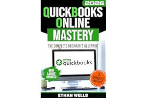 QuickBooks Online Mastery: The Complete Beginner's Blueprint: A Step-by-Step Illustrated Guide with Real-World Examples, Expe