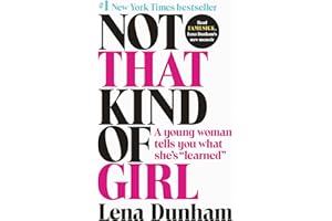 Not That Kind of Girl: A Young Woman Tells You What She's "Learned"