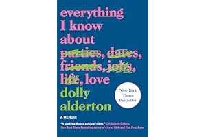 Everything I Know About Love: A Memoir