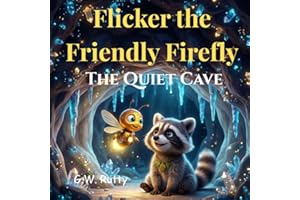 Flicker the Friendly Firefly: The Quiet Cave