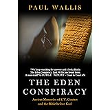 THE EDEN CONSPIRACY: Ancient Memories of ET Contact and the Bible before God