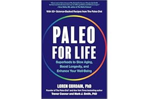 Paleo for Life: Superfoods to Slow Aging, Boost Longevity, and Enhance Your Well-Being