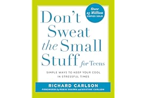 Don't Sweat the Small Stuff for Teens: Simple Ways to Keep Your Cool in Stressful Times