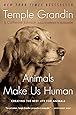 Animals Make Us Human: Creating the Best Life for Animals