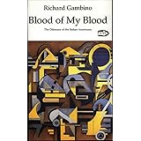 Blood of My Blood: The Dilemma of the Italian-Americans (Picas Series, No. 7)