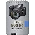 Canon EOS R6: Pocket Guide: Buttons, Dials, Settings, Modes, and Shooting Tips (The Pocket Guide Series for Photographers, 13)